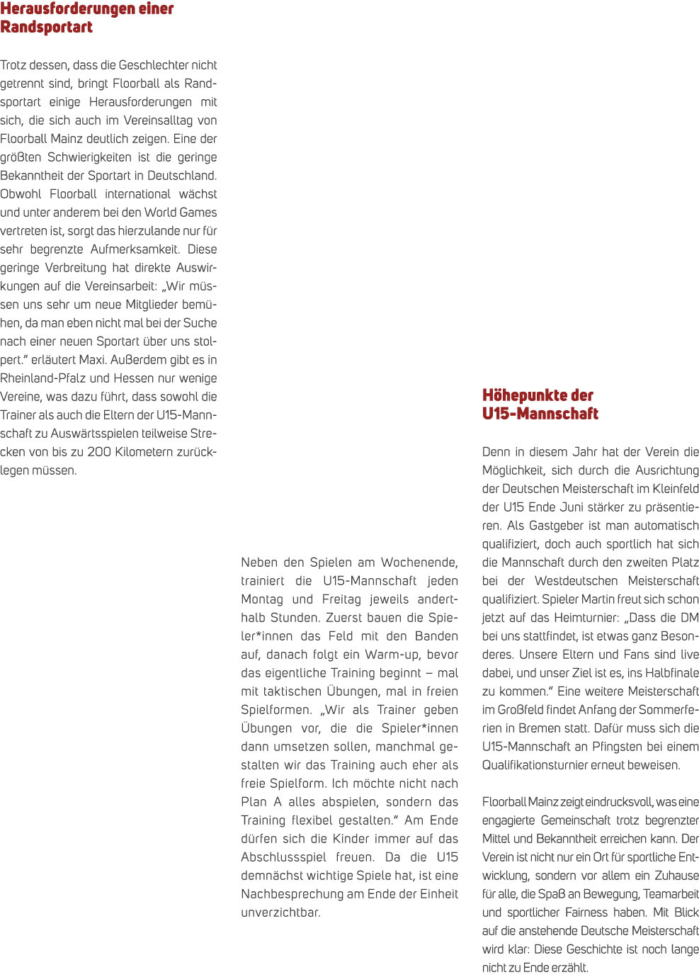 Herausforderungen einer Randsportart Trotz dessen, dass die Geschlechter nicht getrennt sind, bringt Floorball als Ra...