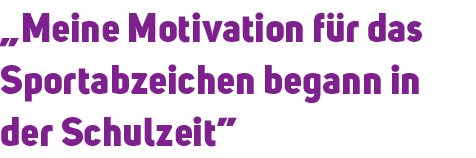 „Meine Motivation f r das Sportabzeichen begann in der Schulzeit”