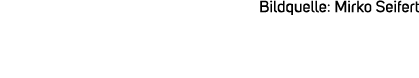 Bildquelle: Mirko Seifert 