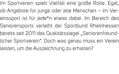 Im Sportverein spielt Vielfalt eine gro e Rolle. Egal, ob Angebote f r junge oder alte Menschen – im Vereinssport ist...