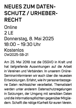 Neues zum Datenschutz / Urheberrecht Online 2 LE Donnerstag, 8. Mai 2025 18:00 – 19:30 Uhr Kostenlos OW2025 SB 21 Am ...