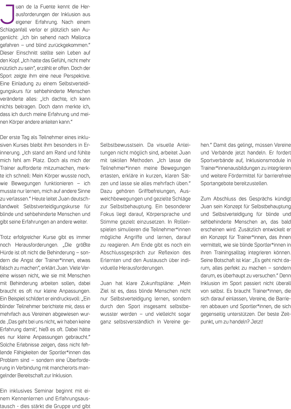 Juan de la Fuente kennt die Herausforderungen der Inklusion aus eigener Erfahrung. Nach einem Schlaganfall verlor er ...