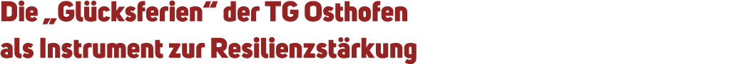Die „Gl cksferien“ der TG Osthofen als Instrument zur Resilienzst rkung