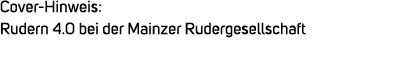 Cover Hinweis: Rudern 4.0 bei der Mainzer Rudergesellschaft