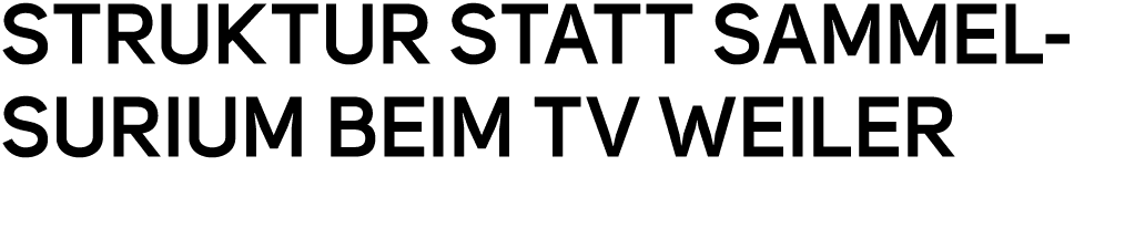 Struktur statt Sammelsurium beim TV Weiler 