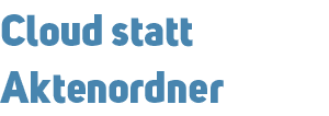 Cloud statt Aktenordner 