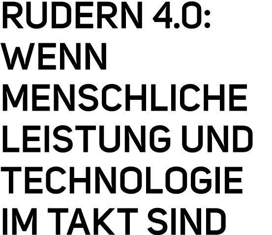 Rudern 4.0: Wenn menschliche Leistung und Technologie im Takt sind 