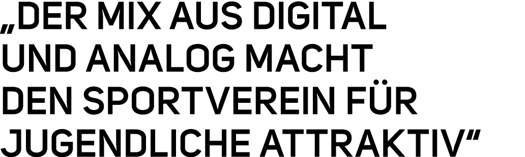 „Der Mix aus Digital und Analog macht den Sportverein f r Jugendliche attraktiv“