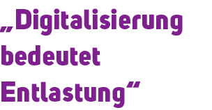 „Digitalisierung bedeutet Entlastung“ 