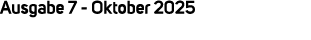 Ausgabe 7 Oktober 2025