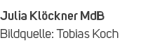 Julia Kl ckner MdB Bildquelle: Tobias Koch