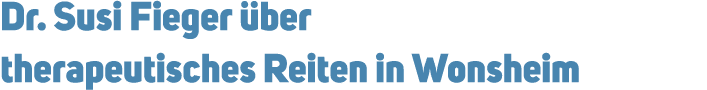 Dr. Susi Fieger ber therapeutisches Reiten in Wonsheim