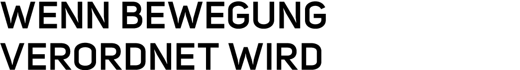 Wenn Bewegung verordnet wird