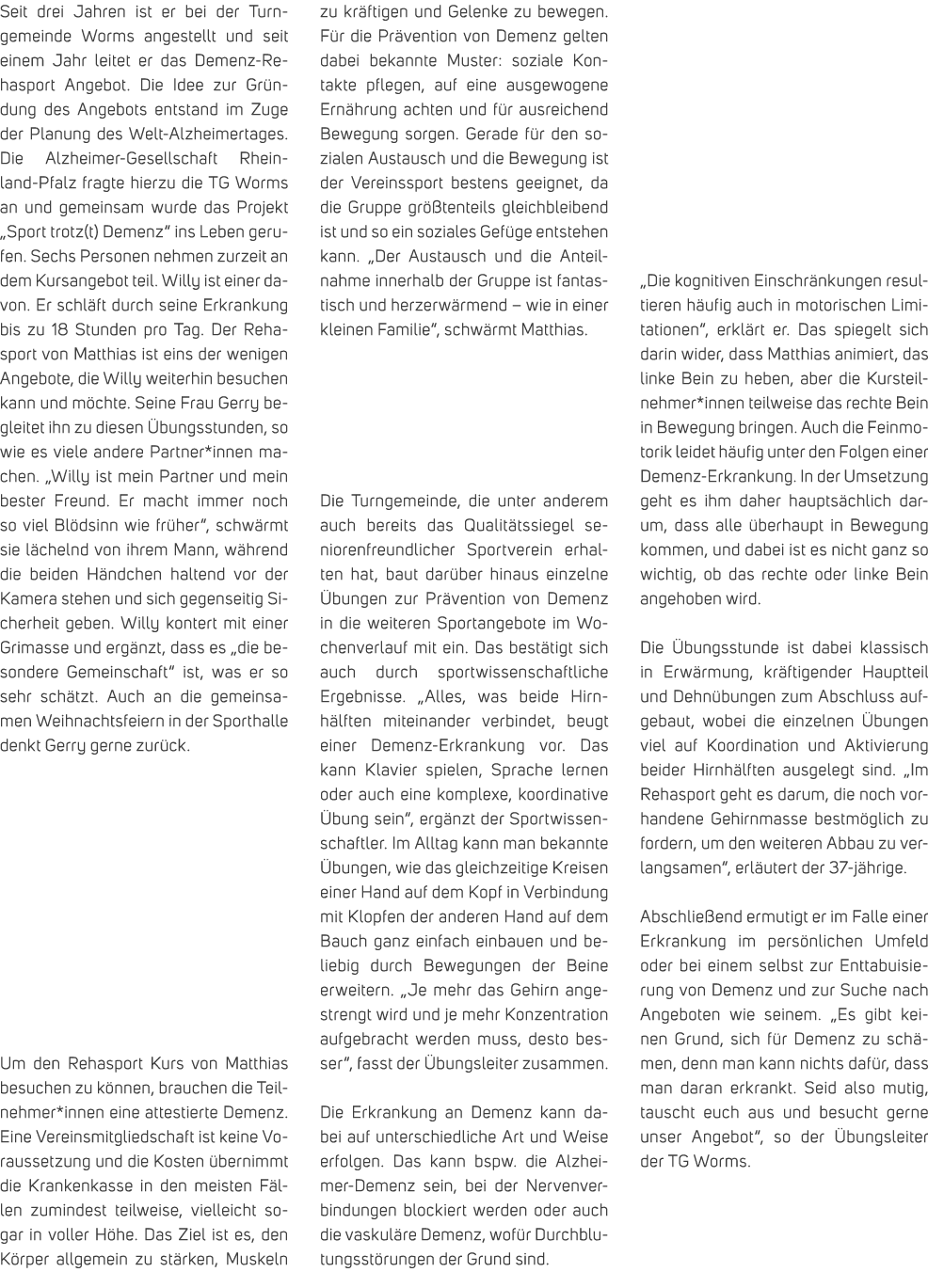 Seit drei Jahren ist er bei der Turngemeinde Worms angestellt und seit einem Jahr leitet er das Demenz Rehasport Ange...