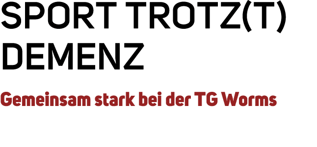 Sport trotz(t) Demenz Gemeinsam stark bei der TG Worms