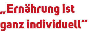 „Ern hrung ist ganz individuell“