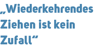 „Wiederkehrendes Ziehen ist kein Zufall“