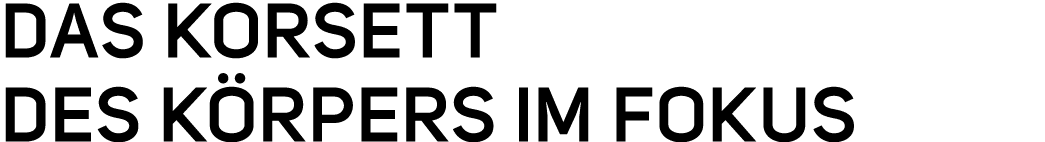 Das Korsett des K rpers im Fokus 