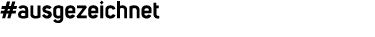 #ausgezeichnet