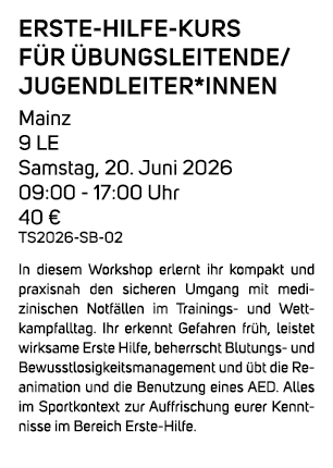 Erste Hilfe Kurs f r bungsleitende/Jugendleiter*innen Mainz 9 LE Samstag, 20. Juni 2026 09:00 17:00 Uhr 40 € TS2026 ...