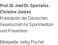 Prof. Dr. med Dr. Sportwiss. Christine Joisten Pr sidentin der Deutschen Gesellschaft f r Sportmedizin und Pr vention...