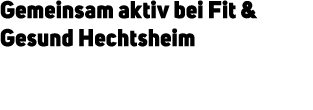 Gemeinsam aktiv bei Fit & Gesund Hechtsheim 