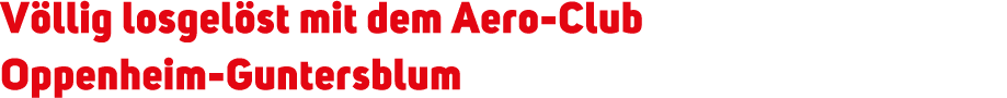V llig losgel st mit dem Aero Club Oppenheim Guntersblum 