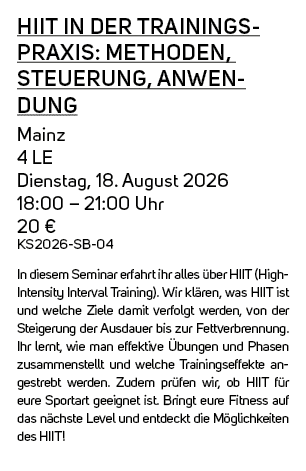 HIIT in der Trainingspraxis: Methoden, Steuerung, Anwendung Mainz 4 LE Dienstag, 18. August 2026 18:00 – 21:00 Uhr 20...
