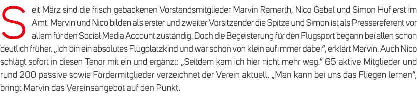 Seit M rz sind die frisch gebackenen Vorstandsmitglieder Marvin Ramerth, Nico Gabel und Simon Huf erst im Amt. Marvin...