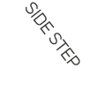SIDE STEP