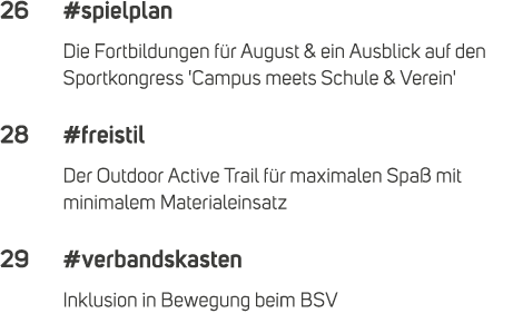 26 #spielplan Die Fortbildungen f r August & ein Ausblick auf den Sportkongress 'Campus meets Schule & Verein' 28 #fr...