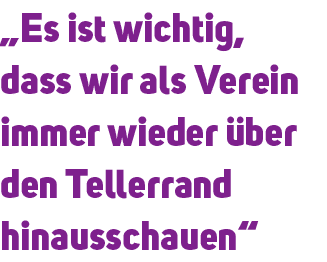 „Es ist wichtig, dass wir als Verein immer wieder ber den Tellerrand hinausschauen“ 