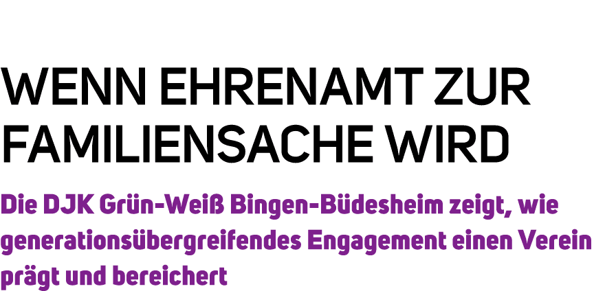 Wenn Ehrenamt zur Familiensache wird Die DJK Gr n Wei Bingen B desheim zeigt, wie generations bergreifendes Engageme...