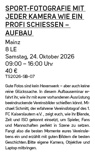 Sport Fotografie mit jeder Kamera wie ein Profi schie en – Aufbau Mainz 8 LE Samstag, 24. Oktober 2026 09:00 – 16:00 ...