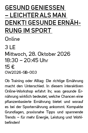 Gesund genie en – leichter als man denkt! Gesunde Ern hrung im Sport Online 3 LE Mittwoch, 28. Oktober 2026 18:30 – 2...