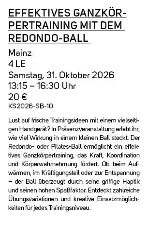 Effektives Ganzk rpertraining mit dem Redondo Ball Mainz 4 LE Samstag, 31. Oktober 2026 13:15 – 16:30 Uhr 20 € KS2026...