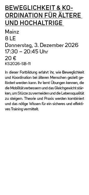 Beweglichkeit & Koordination f r ltere und Hochaltrige Mainz 8 LE Donnerstag, 3. Dezember 2026 17:30 – 20:45 Uhr 20 ...
