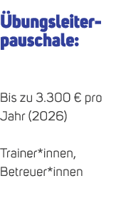  bungsleiterpauschale: Bis zu 3.300 € pro Jahr (2026) Trainer*innen, Betreuer*innen 